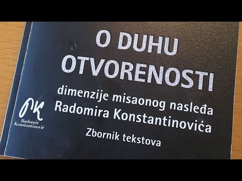 O duhu otvorenosti – dimenzije misaonog nasljeđa Radomira Konstantinovića